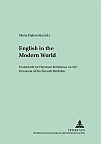 English in the Modern World: Festschrift for Hartmut Breitkreuz on the Occasion of His Sixtieth Birthday (Hardcover)