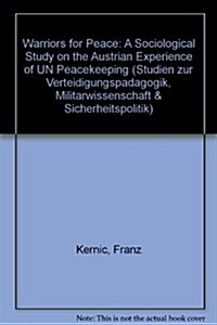 Warriors for Peace: A Sociological Study on the Austrian Experience of UN Peacekeeping (Hardcover)