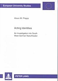 Acting Identities: An Investigation Into South West German Naturtheater (Paperback)