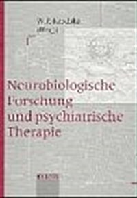 Neurobiologische Forschung Und Psychiatrische Therapie (Hardcover)