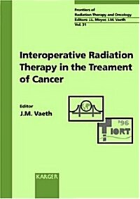 Intraoperative Radiation Therapy in the Treatment of Cancer (Hardcover)