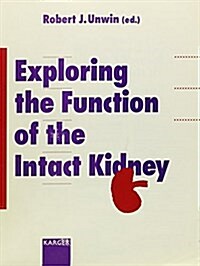 Exploring the Function of the Intact Kidney, Reprint of Experimental (Paperback)