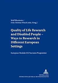 Quality of Life Research and Disabled People- Ways to Research in Different European Settings- Forschung Zur Lebensqualitaet Und Behinderte Menschen- (Paperback)