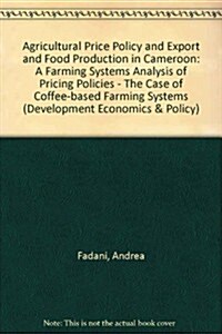 Agricultural Price Policy and Export and Food Production in Cameroon: A Farming Systems Analysis of Pricing Policies.- The Case of Coffee-Based Farmin (Paperback)