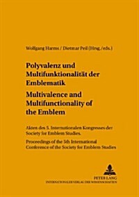 Polyvalenz Und Multifunktionalitaet Der Emblematik - Multivalence and Multifunctionality of the Emblem: Akten Des 5. Internationalen Kongresses Der So (Paperback)