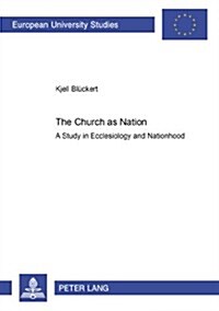 The Church as Nation: A Study in Ecclesiology and Nationhood (Paperback)