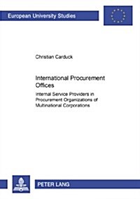 International Procurement Offices: Internal Service Providers in Procurement Organizations of Multinational Corporations (Paperback)