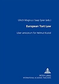 European Tort Law: Liber Amicorum for Helmut Koziol (Hardcover)