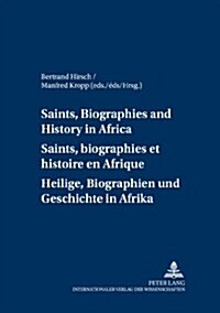 Saints, Biographies and History in Africa- Saints, Biographies Et Histoire En Afrique- Heilige, Biographien Und Geschichte in Afrika (Paperback)