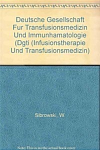 Deutsche Gesellschaft Fur Transfusionsmedizin Und Immunhamatologie (Dgti (Hardcover)