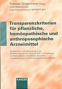 Transparenzkriterien Fur Pflanzliche, Homoopathische Und Anthroposophische Arzneimittel (Paperback)