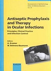 Antiseptic Prophylaxis and Therapy in Ocular Infections (Hardcover)