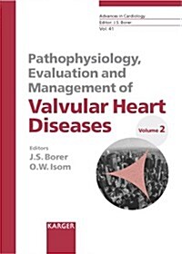 Pathophysiology, Evaluation and Management of Valvular Heart Disease (Hardcover)