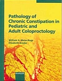 Pathology Of Chronic Constipation In Pediatric And Adult Coloproctology (Paperback)