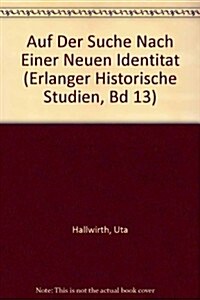 Auf Der Suche Nach Einer Neuen Identitaet?: Zum Nationalen Selbstverstaendnis in Der Westdeutschen Presse 1945-1955 (Paperback)