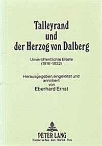 Talleyrand Und Der Herzog Von Dalberg: Unveroeffentlichte Briefe (1816-1832) (Paperback)