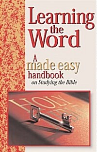 Learning the Word : A Made Easy Handbook on Studying the Bible (Hardcover)