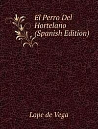 El Perro Del Hortelano (Paperback)