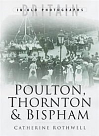 Around Poulton, Thornton and Bispham in Old Photographs (Paperback, New ed)
