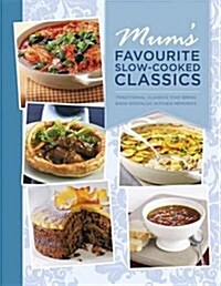 Mums Favourite Slow-Cooked Classics (Hardcover)