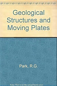 GEOLOGICAL STRUCTURES AND MOVING PLATES (Paperback)