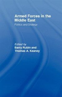 Armed forces in the Middle East : politics and strategy