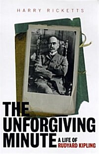 The Unforgiving Minute : Life of Rudyard Kipling (Paperback, New ed)