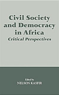 Civil Society and Democracy in Africa : Critical Perspectives (Hardcover)