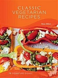 Classic Vegetarian Recipes : 75 Signature Dishes (Hardcover)