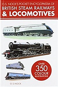O. S. Nocks Pocket Encyclopedia of British Steam Railways & Locomotives (Paperback)