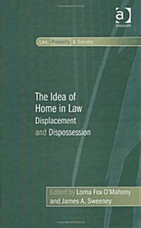 The Idea of Home in Law : Displacement and Dispossession (Hardcover)