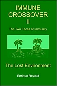 Immune Crossover II - The Two Faces of Immunity - The Lost Environment (Paperback)