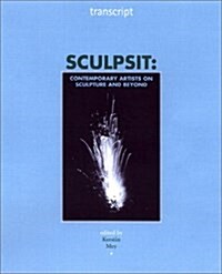 Sculpsit : Contemporary Artists on Sculpture and Beyond (Hardcover)
