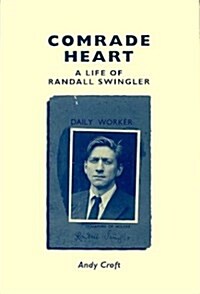 Comrade Heart : A Life of Randall Swingler (Hardcover)