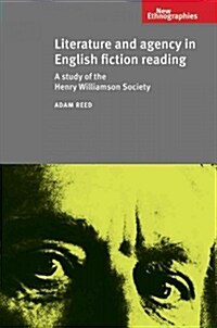 Literature and Agency in English Fiction Reading : A Study of the Henry Williamson Society (Hardcover)