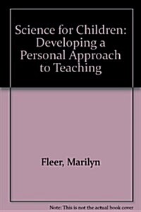 Science for Children : Developing a Personal Approach to Teaching (Paperback)