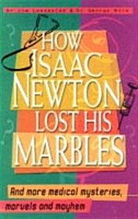 HOW ISAAC NEWTON LOST HIS MARBLES (Paperback)