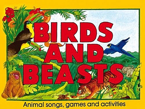 Birds and Beasts : Animal Songs, Games and Activities (Paperback)