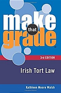 Make That Grade Irish Tort Law (Paperback, 3 Rev ed)
