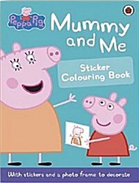Peppa Pig: Mummy and Me Sticker Colouring Book (Paperback)