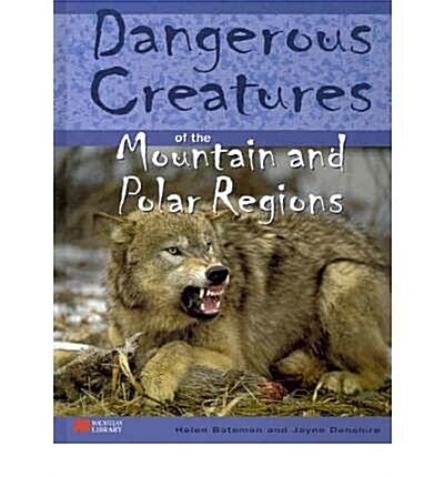 Dangerous Creatures Mountains and Polar Regions Macmillan Library (Hardcover, New ed)