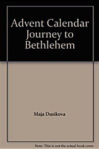 ADVENT CALENDAR JOURNEY TO BETHLEHEM
