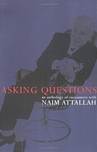 Asking Questions : An Anthology of Interviews with Naim Attallah (Paperback)