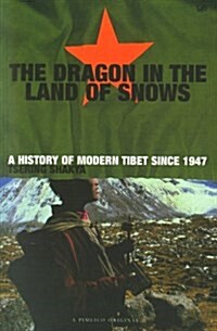 Dragon In The Land Of Snows : The History of Modern Tibet since 1947 (Paperback)