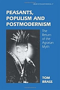 Peasants, Populism and Postmodernism : The Return of the Agrarian Myth (Paperback)