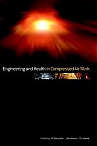 Engineering and Health in Compressed Air Work : Proceedings of the 2nd International Conference 2002 (Hardcover)