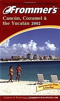 Frommers(R) Cancun, Cozumel & the Yucatan 2002 (Paperback)