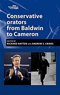 Conservative Orators : From Baldwin to Cameron (Hardcover)