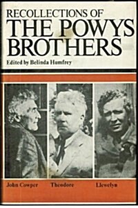 Recollections of the Powys Brothers : Llewelyn, Theodore and John Cowper (Hardcover)