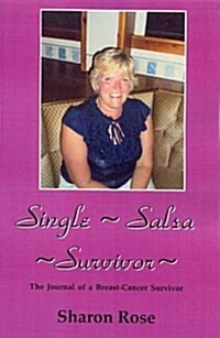 Single Salsa Survivor : The Journal of a Breast-cancer Survivor (Paperback)